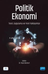 Politik Ekonomi;Teori, Uygulama ve Yeni Yaklaşımlar | İlyas Bozkurt | 