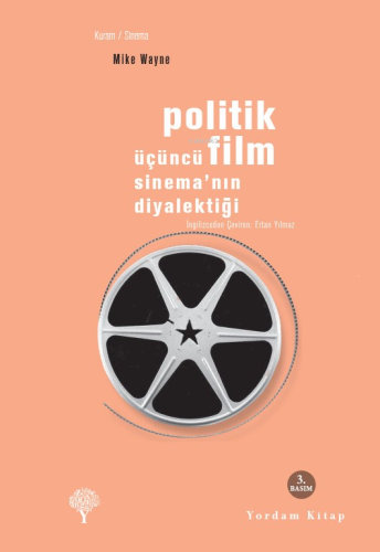 Politik Film; Üçüncü Sinemanın Diyalektiği | Mike Wayne | Yordam Kitap