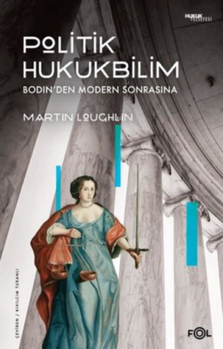 Politik Hukuk Bilim;Bodin'den Modern Sonrasına | Martin Loughlin | Fol