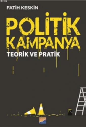 Politik Kampanya; Teorik ve Pratik | Fatih Keskin | Siyasal Kitabevi