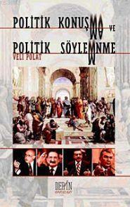 Politik Konuşma ve Politik Söyleme | Veli Polat | Derin Yayınları