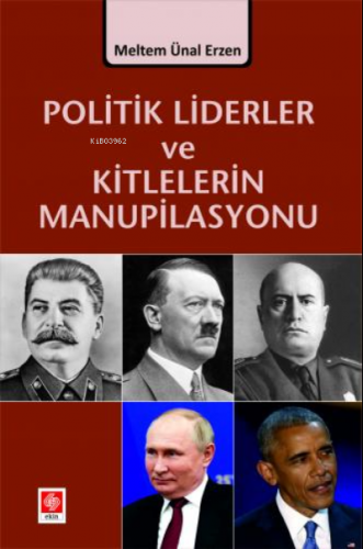 Politik Liderler ve Kitlelerin Manupilasyonu | Meltem Ünal Erzen | Eki