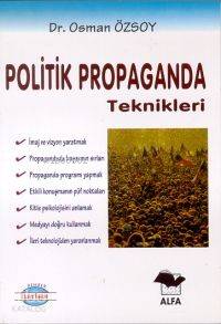 Politik Propaganda Teknikleri | Osman Özsoy | Alfa Basım Yayım Dağıtım