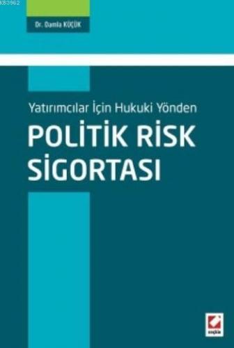 Politik Risk Sigortası; Yatırımcılar için Hukuki Yönden | Damla Küçük 