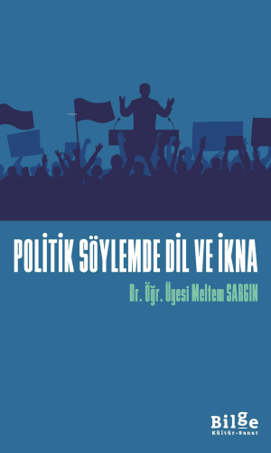 Politik Söylemde Dil ve İkna | Meltem Sargın | Bilge Kültür Sanat