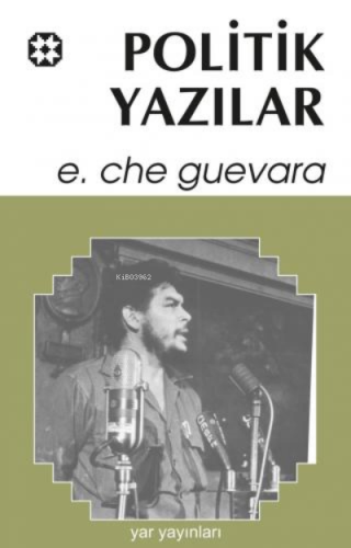 Politik Yazılar | Ernesto Che Guevara | Yar Yayınları