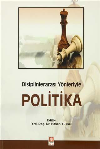 Politika; Disiplinlerarası Yönleriyle | Hasan Yüksel | Ekin Kitabevi Y