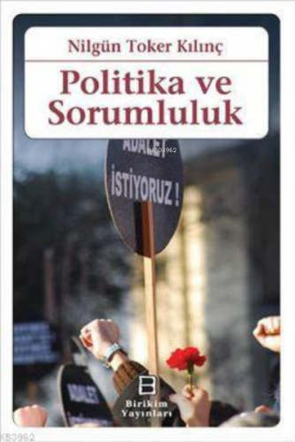 Politika ve Sorumluluk | Nilgün Toker Kılınç | Birikim Yayıncılık (İst