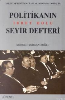 Politikanın İbret Dolu Seyir Defteri | Mehmet Yorgancıoğlu | Dönence B