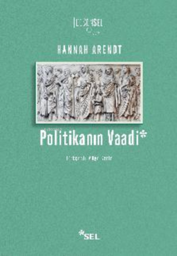 Politikanın Vaadi | Hannah Arendt | Sel Yayıncılık