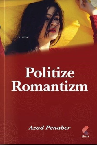 Politize Romantizm | Azad Penaber | Klaros Yayınları