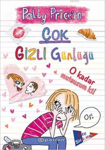 Polly Price'ın Çok Gizli Günlüğü - O Kadar Mutsuzum Ki!; Polly Price S