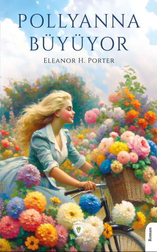 Pollyanna Büyüyor | Eleanor H. Porter | Dorlion Yayınevi