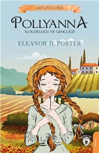 Pollyanna Çocukluğu ve Gençliği | Eleanor H.Porter | Dorlion Yayınevi