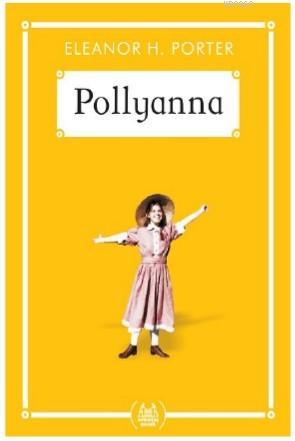 Pollyanna (Gökkuşağı Cep Kitap) | Eleanor H. Porter | Arkadaş Yayınevi