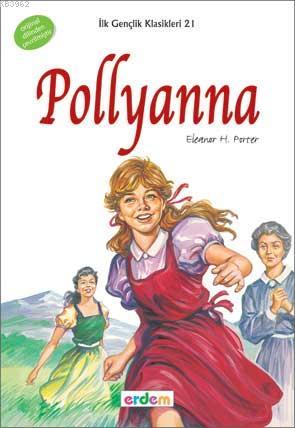 Pollyanna; İlk Gençlik Klasikleri (+12 Yaş) | Eleanor Hodgman Porter |