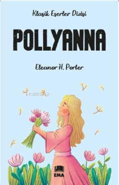 Pollyanna | Eleanor H. Porter | Ema Genç Yayınevi