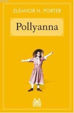 Pollyanna | Eleanor Hodgman Porter | Arkadaş Yayınevi