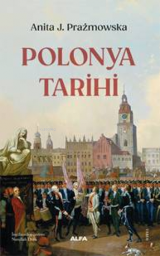 Polonya Tarihi | Anita J. Prazmowska | Alfa Basım Yayım Dağıtım