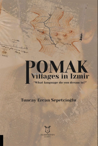 Pomak Villages in Izmir “What language do you dream in?” | Tuncay Erca