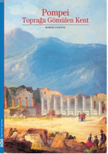 Pompei; Toprağa Gömülen Kent | Robert Etienne | Yapı Kredi Yayınları (