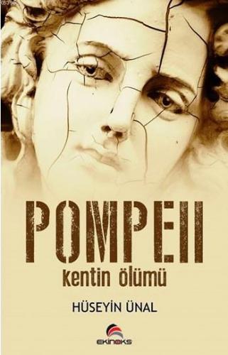 Pompeii - Kentin Ölümü | Hüseyin Ünal | Ekinoks Yayınevi