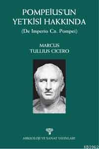 Pompeius'un Yetkisi Hakkında | Marcus Tullius Cicero | Arkeoloji ve Sa