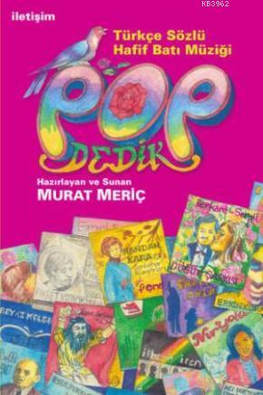 Pop Dedik; Türkçe Sözlü Hafif Batı Müziği | Murat Meriç | İletişim Yay