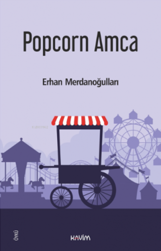 Popcorn Amca | Erhan Merdanoğulları | Kavim Yayıncılık