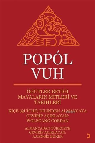 Popol Vuh - Öğütler Betiği Mayaların Mitleri ve Tarihleri | Wolfgang C