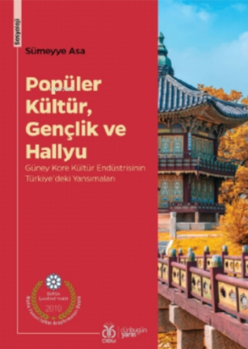 Popüler Kültür, Gençlik Ve Hallyu;Güney Kore Kültür Endüstrisinin Türk