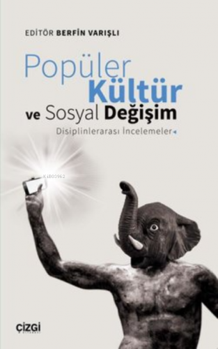 Popüler Kültür ve Sosyal Değişim: Disiplinlerarası İncelemeler | Berfi