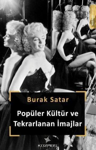 Popüler Kültür ve Tekrarlanan İmajlar | Burak Satar | Kozmos Yayınları