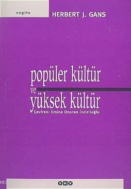 Popüler Kültür ve Yüksek Kültür | Herbert J. Gans | Yapı Kredi Yayınla