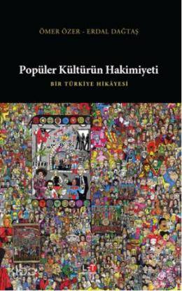 Popüler Kültürün Hakimiyeti | Erdal Dağtaş | Literatürk Yayınları