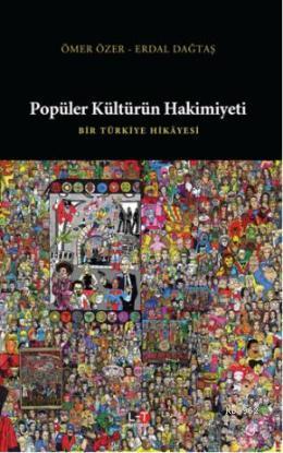 Popüler Kültürün Hakimiyeti | Erdal Dağtaş | Literatürk Yayınları