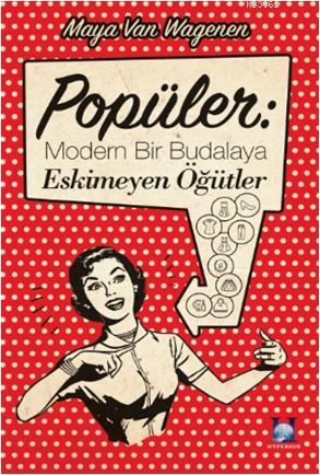 Popüler: Modern Bir Budalaya Eskimeyen Öğütler | Maya Van Wagenen | Hy