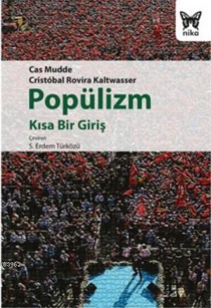 Popülizm: Kısa Bir Giriş | Cristobal Rovira Kaltwasser | Nika Yayınevi