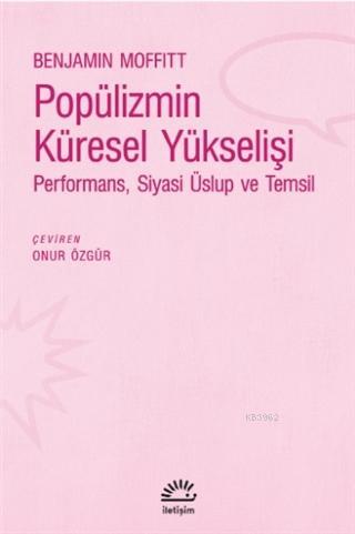 Popülizmin Küresel Yükselişi Performans, Siyasi Üslup ve Temsil | Benj