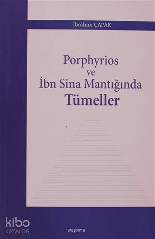 Porphyrios ve İbn Sina Mantığında Tümeller | İbrahim Çapak | Araştırma