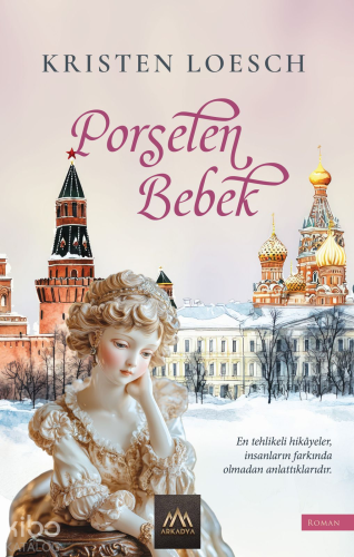 Porselen Bebek | Kristen Loesch | Arkadya Yayınları