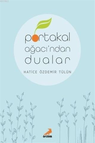 Portakal Ağacı'ndan Dualar | Hatice Özdemir Tülün | Erdem Yayınları