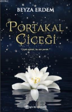 Portakal Çiçeği | Beyza Erdem | Epsilon Yayınevi