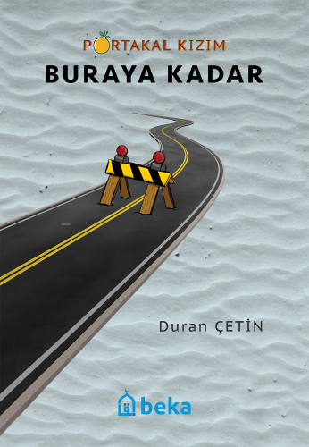 Portakal Kızım Buraya Kadar | Duran Çetin | Beka Yayınları