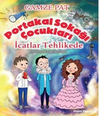 Portakal Sokağı Çocukları; İcatlar Tehlikede | Gamze Pat | Doğan Egmon