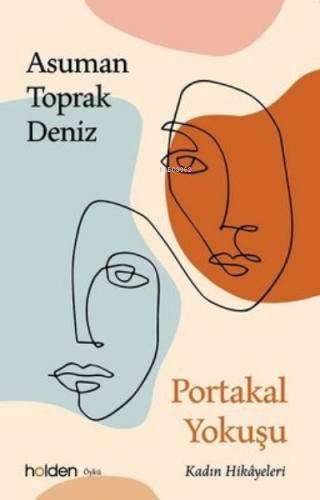 Portakal Yokuşu ;Kadın Hikayeleri | Asuman Toprak Deniz | Holden Kitap