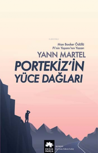 Portekiz'in Yüce Dağları | Yann Martel | Eksik Parça Yayınları