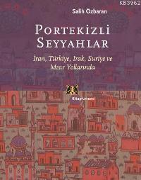 Portekizli Seyyahlar; İran, Türkiye, Irak, Suriye ve Mısır Yollarında 