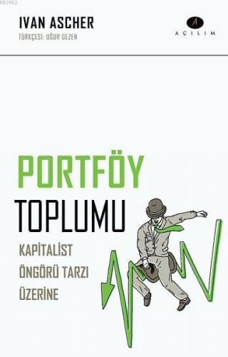 Portföy Toplumu; Kapitalist Öngörü Tarzı Üzerine | Ivan Ascher | Açılı