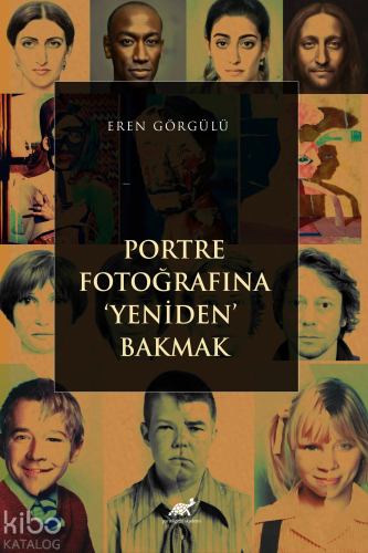 Portre Fotoğrafına Yeniden Bakmak | Eren Görgülü | Paradigma Akademi Y